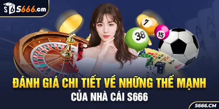 Thế mạnh của nhà cái s666