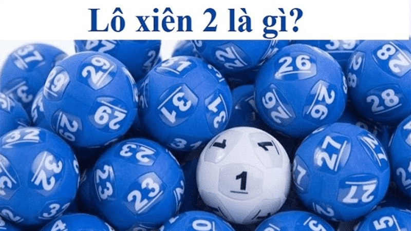 Lô xiên 2 là gì?