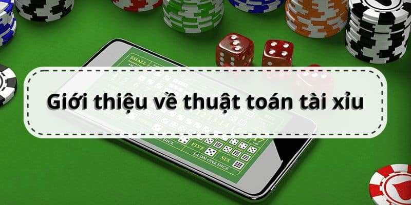 Giới thiệu về thuật toán tài xỉu